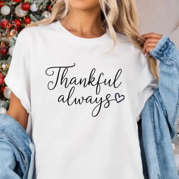 Tops - Thankful Always Shirt, Cozy Thanksgiving Gift, Graphic Thanksgiving Tee